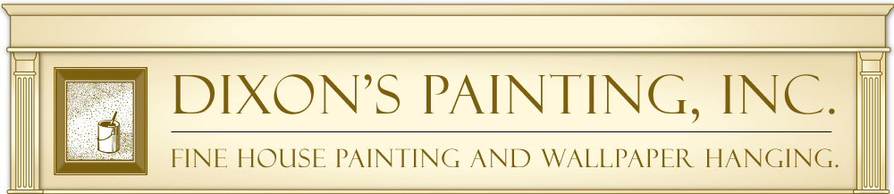 Dixon's Painting, Inc. | Fine House Painting and Wallpaper Hanging